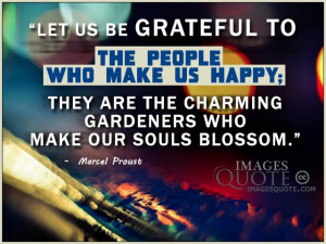 ... people who make us happy ; they are the charming gardeners who make