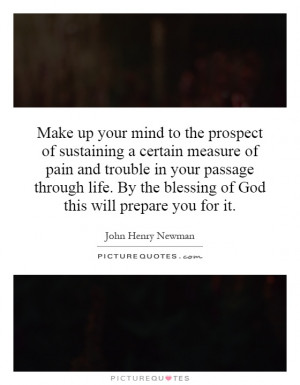 Make up your mind to the prospect of sustaining a certain measure of ...