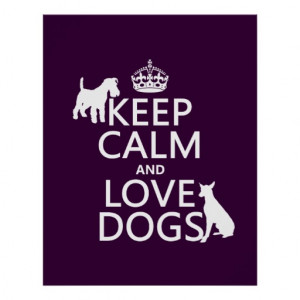 Keep Calm and Love Dogs - all colors Poster