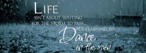 ... waiting for the storm to pass… It’s learning to dance in the rain