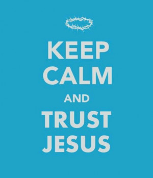 Keep calm and trust Jesus