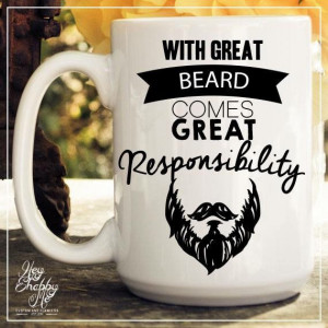 ... Great Responsabilities, 15 oz Coffee Mug, Funny Dad Gift, Beard Quote