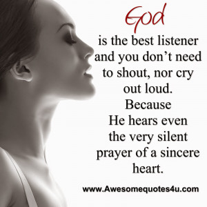 God is the best listener ...