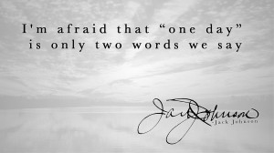 Jack Johnson motivational inspirational love life quotes sayings ...