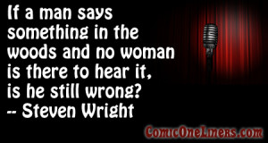 Man Speaks in the Woods, A Steven Wright Comedy Quote