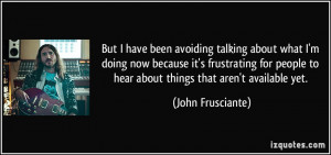 ... frustrating for people to hear about things that aren't available yet