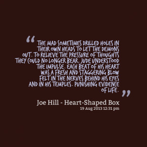 Quotes Picture: the mad sometimes drilled holes in their own heads to ...