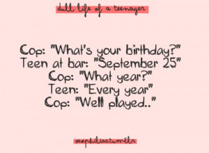 birthday, cop, dull life of a teenager, haha, text, words