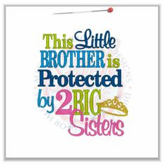 Sayings (4666) Little Brother Protected By 2 Big Sisters 5x7 More