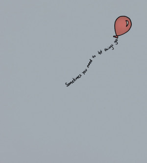 balloon, let go, love, quote, sometimes