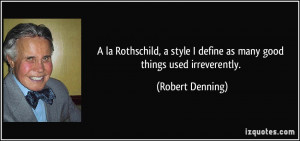 la Rothschild, a style I define as many good things used ...