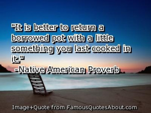 It is better to return a borrowed pot with a little something you ...