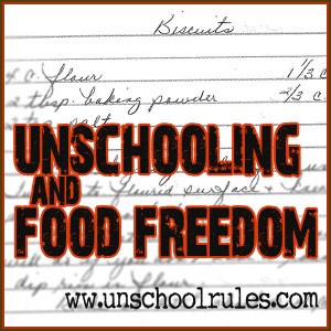 Unschooling and food: What is food freedom?