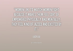 quote-Lucy-Liu-women-like-to-watch-women-fight-because-197794.png