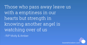 Those who pass away leave us with a emptiness in our hearts but
