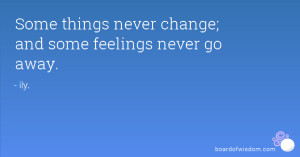 Some things never change; and some feelings never go away.