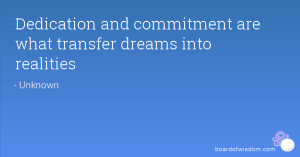 Dedication and commitment are what transfer dreams into realities