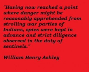 William henry ashley famous quotes 4