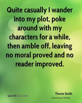 Thorne Smith - Quite casually I wander into my plot, poke around with ...