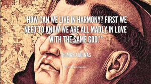 quote-Thomas-Aquinas-how-can-we-live-in-harmony-first-92166.png