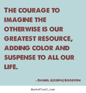 boorstin more life quotes friendship quotes inspirational quotes ...