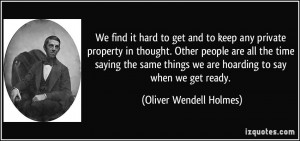 We find it hard to get and to keep any private property in thought ...
