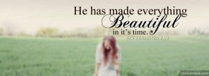 He ha made everything beautiful {Christian Facebook Timeline Cover ...