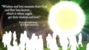 Wisdom and love emanate from God and flow into heaven...which is ...