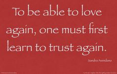 able to love again, one must first learn to trust again. Are you ready ...