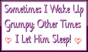 wake_up_grumpy_i_let_him_sleep_quote_by_purpleink777-d7rqvwp.png