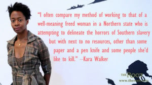 Quote of the Day: Kara Walker on Her Work Ethic