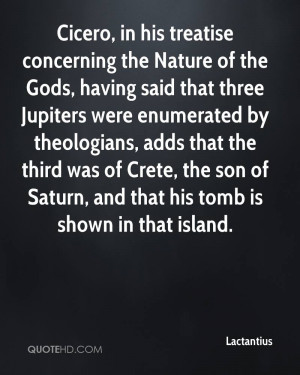 Cicero, in his treatise concerning the Nature of the Gods, having said ...