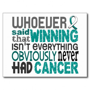 Cervical Cancer Survivor Quotes Whoever said cervical cancer