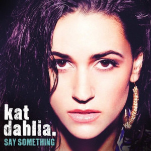kat-dahlia-say-something.jpg