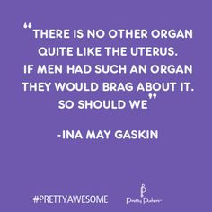 ... organ quite like the uterus... Today's #prettyawesome #birth #quote