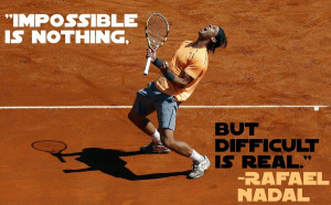 Rafael Nadal motivational inspirational love life quotes sayings ...