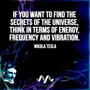 Daily Quotes – Nikola Tesla: “If you want to find the secrets of ...