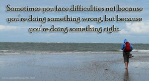 Motivational Quotes-Thoughts-Inspirational-Face Difficulties-Quotes
