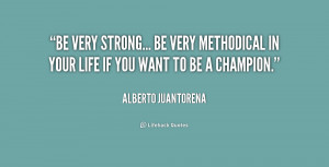 Be very strong... be very methodical in your life if you want to be a ...