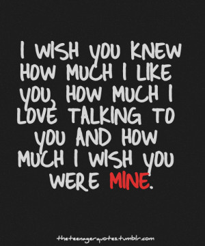 Wish You Were Mine Quotes I wish you were mine. you