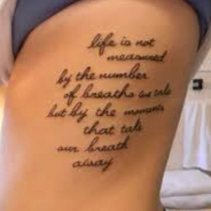 By The Moments That Take Your Breath Away Tattoo (: WANT!: Life Quotes ...
