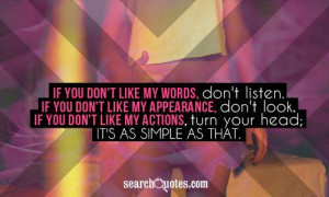 If you don't like my words, don't listen. If you don't like my ...