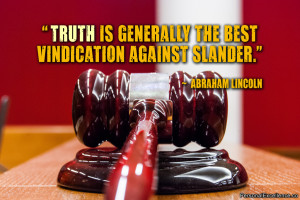 ... generally the best vindication against slander.” ~ Abraham Lincoln