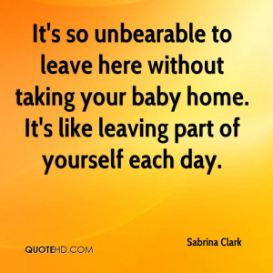 It's so unbearable to leave here without taking your baby home. It's ...