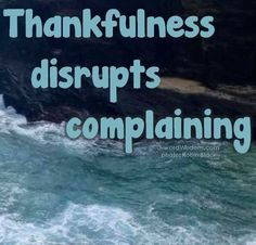 Thankfulness disrupts complaining