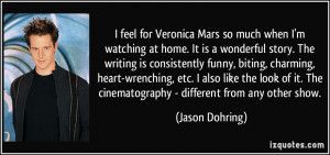 ... . The cinematography - different from any other show. - Jason Dohring