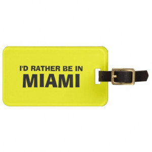 Funny quote luggage tag | I'd rather be in miami