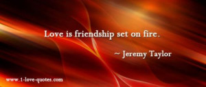 jeremy taylor love is friendship set on fire fire love friendship