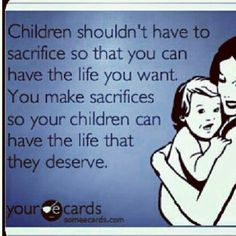 ... mom would make such a selfish decision that could truly destroy their