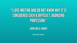 quote-Caroline-B.-Cooney-i-love-writing-and-do-not-know-74635.png
